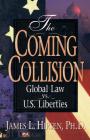 The Coming Collision: Global Law vs. U.S. Liberties By James L. Hirsen Cover Image