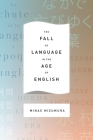 The Fall of Language in the Age of English By Minae Mizumura, Mari Yoshihara (Translator), Juliet Winters Carpenter (Translator) Cover Image