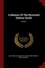 A Memoir of the Reverend Sydney Smith; Volume 1 By Lady Saba Holland Holland (Created by), Sydney Smith, Sarah Austin Cover Image