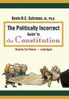 The Politically Incorrect Guide to the Constitution (Politically Incorrect Guides (Audio)) By Kevin R. C. Gutzman, Tom Weiner (Read by) Cover Image