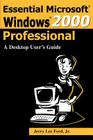 Essential Microsoft Windows 2000 Professional: A Desktop User's Guide Cover Image