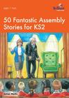 50 Fantastic Assembly Stories for KS2 By Adrian Martin Cover Image