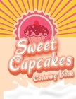 Sweet Cupcakes Coloring Book: Unique Cupcakes Illustrations Friendly Art Activities for Kids and Adults By Coloring Book Happy Cover Image