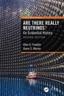 Are There Really Neutrinos?: An Evidential History (Frontiers in Physics) By Allan D. Franklin, Alysia D. Marino Cover Image