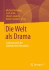Die Welt ALS Drama: Schlüsselwerke Der Symbolischen Interaktion By Michael Dellwing (Editor), Scott Grills (Editor), Clinton Sanders (Editor) Cover Image