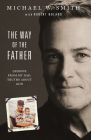 The Way of the Father: Lessons from My Dad, Truths about God Cover Image