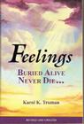Feelings Buried Alive Never Die-- By Karol K. Truman Cover Image