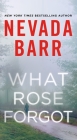 What Rose Forgot: A Novel By Nevada Barr Cover Image