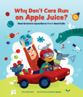 Why Don't Cars Run on Apple Juice?: Real Science Questions from Real Kids By Kira Vermond, Suharu Ogawa (Illustrator) Cover Image