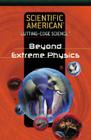 Beyond Extreme Physics (Scientific American Cutting-Edge Science) By Scientific American Editors (Editor) Cover Image