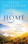 Home: How Heaven and the New Earth Satisfy Our Deepest Longings Cover Image