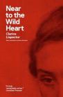 Near to the Wild Heart By Clarice Lispector, Alison Entrekin (Translated by), Benjamin Moser (Preface by) Cover Image