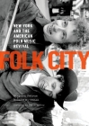 Folk City: New York and the American Folk Music Revival Cover Image