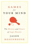 Games for Your Mind: The History and Future of Logic Puzzles Cover Image