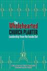 The Wholehearted Church Planter: Leadership from the Inside Out (Columbia Partnership Leadership) Cover Image
