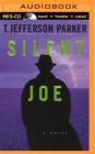 Silent Joe By T. Jefferson Parker, James Daniels (Read by) Cover Image