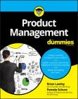 Product Management for Dummies By Brian Lawley, Pamela Schure Cover Image