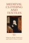 Medieval Clothing and Textiles 11 By Robin Netherton (Editor), Gale R. Owen-Crocker (Editor), Anna Riehl Bertolet (Contribution by) Cover Image