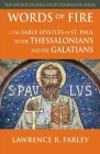 Words of Fire: The Early Epistles of St. Paul to the Thessalonians and the Galatians (Orthodox Bible Study Companion) By Lawrence R. Farley Cover Image