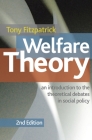Welfare Theory: An Introduction to the Theoretical Debates in Social Policy By T. Fitzpatrick Cover Image