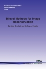 Bilevel Methods for Image Reconstruction (Foundations and Trends(r) in Signal Processing) By Caroline Crockett, Jeffrey A. Fessler Cover Image