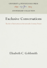 Exclusive Conversations: The Art of Interaction in Seventeenth-Century France (Anniversary Collection) By Elizabeth C. Goldsmith Cover Image
