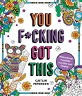 You F*cking Got This: Motivational Profanity to Color & Display By Caitlin Peterson Cover Image