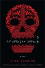 An African Affair: A Novel By Nina Darnton Cover Image