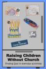 Raising Children Without Church: Finding God in Everyday Activities Cover Image