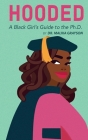 Hooded: A Black Girl's Guide to the Ph.D. Cover Image