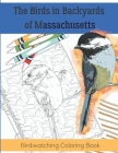 The Birds in Backyards of Massachusetts: Birdwatching Coloring Book Cover Image