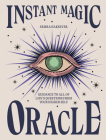 Instant Magic Oracle: Guidance to All of Life's Questions from Your Higher Self Cover Image