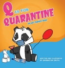 Q is for Quarantine: An A-to-Z picture parody of pandemic actives... starring Sad Panda! By Samantha Kellian Smith Cover Image