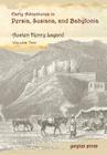 Early Adventures in Persia, Susiana, and Babylonia, Including a Residence among the Bakhtiyari and Other Wild Tribes Before the Discovery of Nineveh ( By Henry Layard (Other) Cover Image