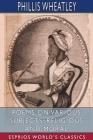 Poems on Various Subjects, Religious and Moral (Esprios Classics) By Phillis Wheatley Cover Image