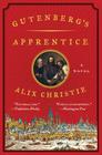 Gutenberg's Apprentice: A Novel By Alix Christie Cover Image