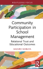 Community Participation in School Management: Relational Trust and Educational Outcomes (Routledge Research in International and Comparative Educatio) By Kazuro Shibuya Cover Image