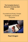 The Complete Starter's Manual to American Mah Jongg: Foundational Rules, Simple Strategies, and Social Etiquette Cover Image