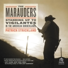 The Marauders: Standing Up to Vigilantes in the American Borderlands By Patrick Strickland, Kent Klineman (Read by) Cover Image