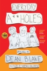 Everyday A**holes: Drawings By Dean Blake By Blake Dean Cover Image