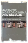 Japanese Horror Cinema and Deleuze: Interrogating and Reconceptualizing Dominant Modes of Thought Cover Image