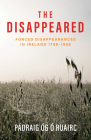 The Disappeared: Forced Disappearances in Ireland 1798 - 1998 Cover Image