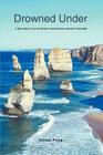 Drowned Under: A tipsy tale of one American's experiences abroad in Australia By Derek Popp Cover Image