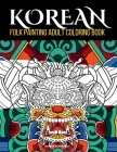 KOREAN Folk Painting Adult Coloring book: Amazing Korea Art Coloring Book: Serenity Through Stress Relief Cover Image