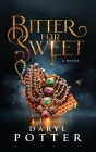 Bitter for Sweet By Daryl M. Potter Cover Image