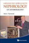 Around the World with Nephrology: An Autobiography By Zbylut J. Twardowski Cover Image