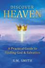 Discover Heaven: A Practical Guide to Finding God and Salvation Cover Image