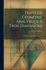 Traité De Géométrie Analytique À Trois Dimensions: Traduit Sur La 4. Éd, Volume 1... Cover Image