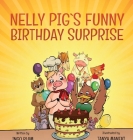 Nelly Pig's Funny Birthday Surprise By Ingo Blum, Tanya Maneki (Illustrator) Cover Image