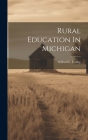 Rural Education In Michigan By Wilford L. Coffey Cover Image